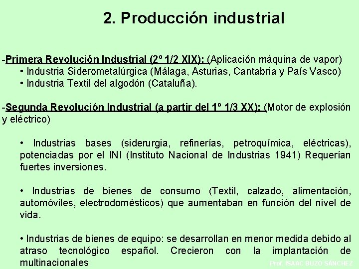 2. Producción industrial -Primera Revolución Industrial (2º 1/2 XIX): (Aplicación máquina de vapor) • 2. Producción industrial -Primera Revolución Industrial (2º 1/2 XIX): (Aplicación máquina de vapor) •