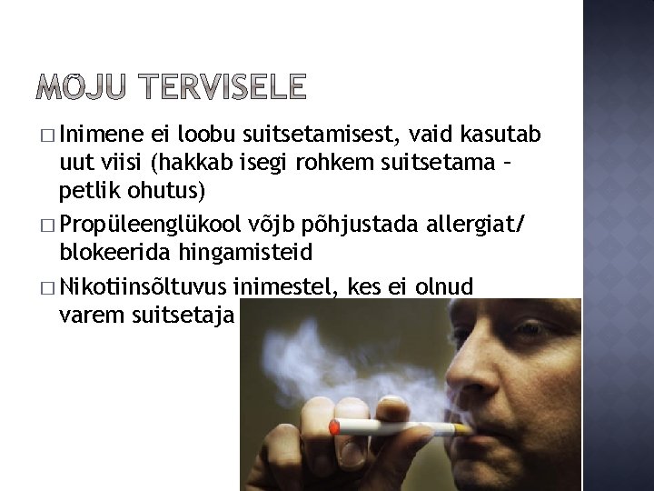 � Inimene ei loobu suitsetamisest, vaid kasutab uut viisi (hakkab isegi rohkem suitsetama –