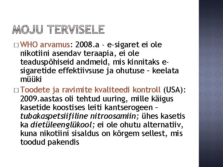 � WHO arvamus: 2008. a - e-sigaret ei ole nikotiini asendav teraapia, ei ole