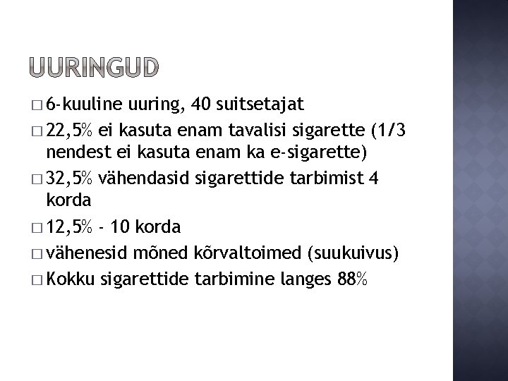 � 6 -kuuline uuring, 40 suitsetajat � 22, 5% ei kasuta enam tavalisi sigarette