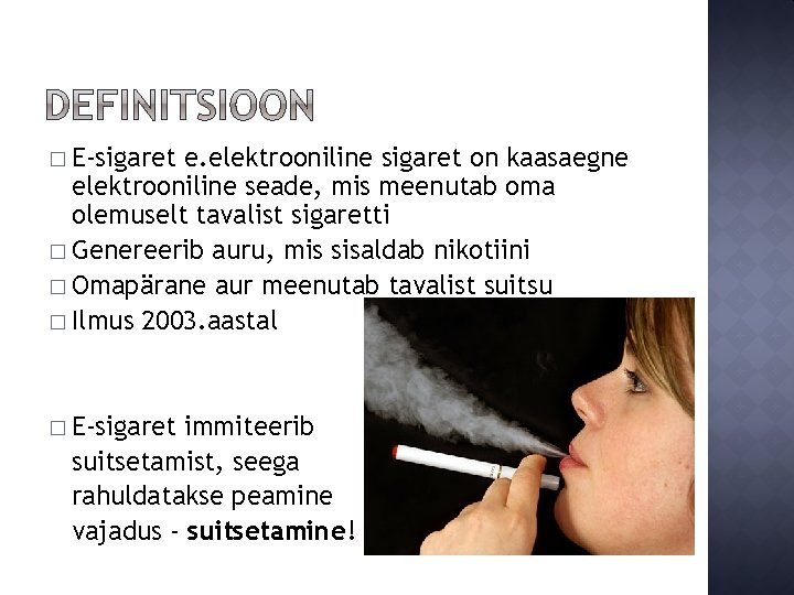 � E-sigaret e. elektrooniline sigaret on kaasaegne elektrooniline seade, mis meenutab oma olemuselt tavalist