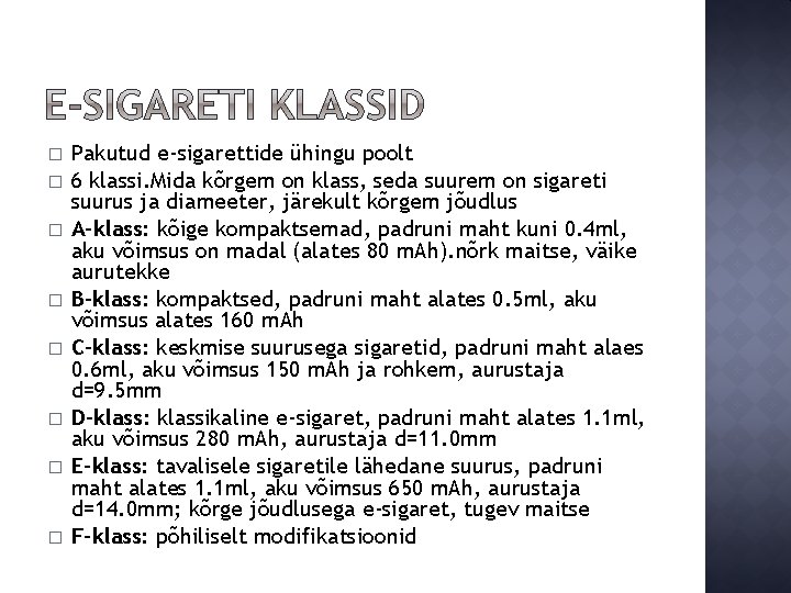 � � � � Pakutud e-sigarettide ühingu poolt 6 klassi. Mida kõrgem on klass,