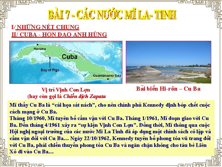 I/ NHỮNG NÉT CHUNG II/ CUBA - HÒN ĐẢO ANH HÙNG Vị trí Vịnh