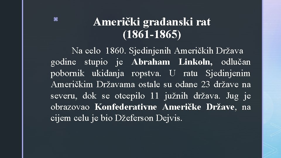 z Američki građanski rat (1861 -1865) Na celo 1860. Sjedinjenih Američkih Država godine stupio