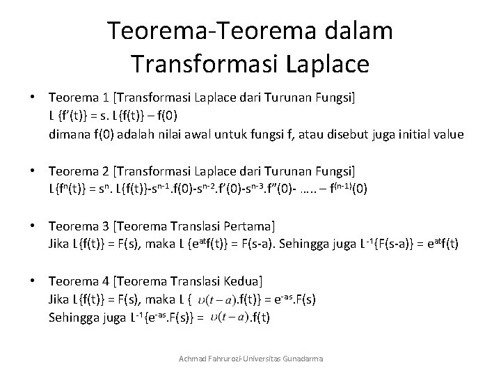 Teorema-Teorema dalam Transformasi Laplace • Teorema 1 [Transformasi Laplace dari Turunan Fungsi] L {f’(t)}