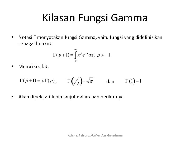 Kilasan Fungsi Gamma • Notasi Г menyatakan fungsi Gamma, yaitu fungsi yang didefinisikan sebagai