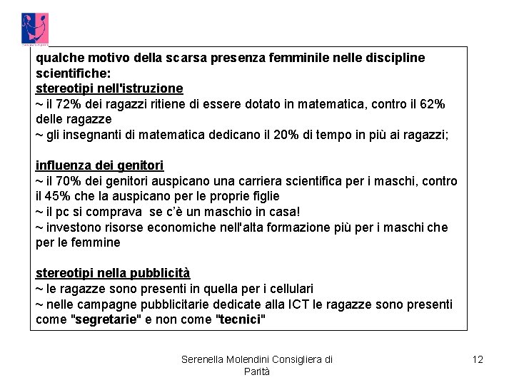 qualche motivo della scarsa presenza femminile nelle discipline scientifiche: stereotipi nell'istruzione ~ il 72%