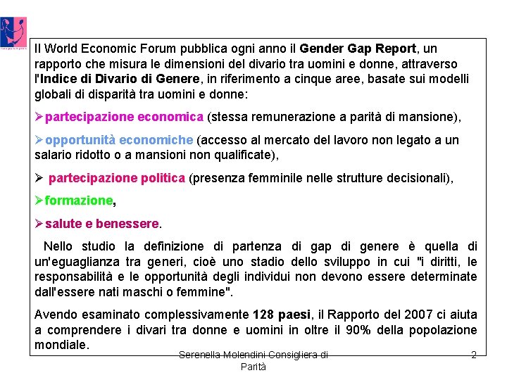 Il World Economic Forum pubblica ogni anno il Gender Gap Report, un rapporto che