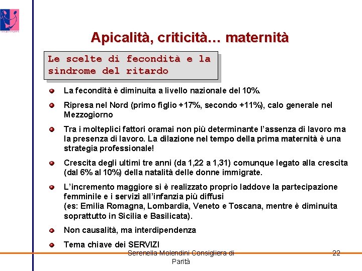 Apicalità, criticità… maternità Le scelte di sindrome del fecondità e la ritardo La fecondità