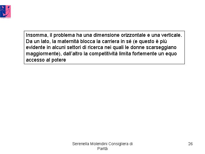 Insomma, il problema ha una dimensione orizzontale e una verticale. Da un lato, la