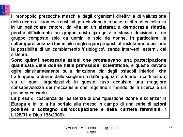 Il monopolio pressoché maschile degli organismi direttivi e di valutazione della ricerca, siano essi