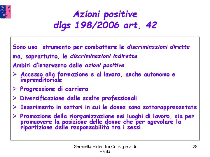 Azioni positive dlgs 198/2006 art. 42 Sono uno strumento per combattere le discriminazioni dirette