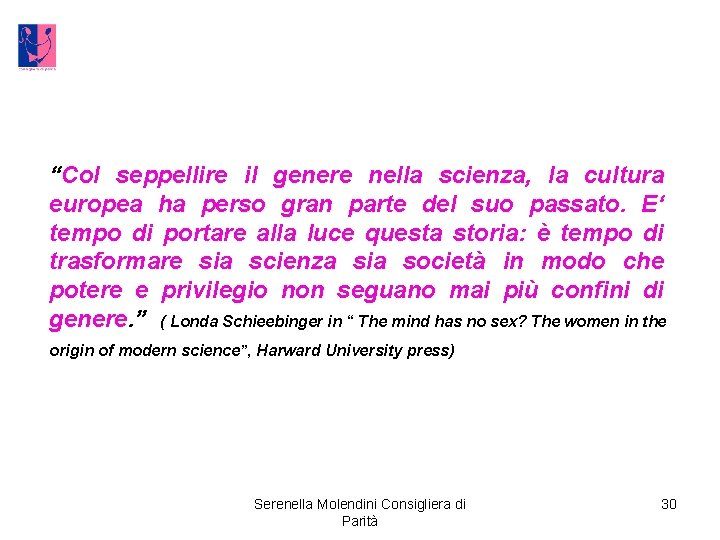 “Col seppellire il genere nella scienza, la cultura europea ha perso gran parte del