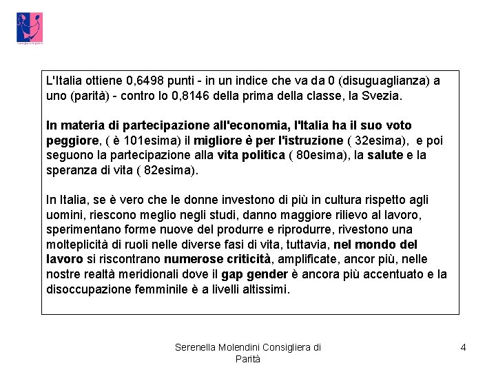 L'Italia ottiene 0, 6498 punti - in un indice che va da 0 (disuguaglianza)