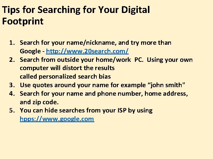 Tips for Searching for Your Digital Footprint 1. Search for your name/nickname, and try