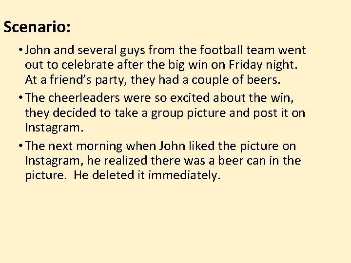 Scenario: • John and several guys from the football team went out to celebrate
