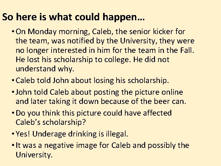 So here is what could happen… • On Monday morning, Caleb, the senior kicker