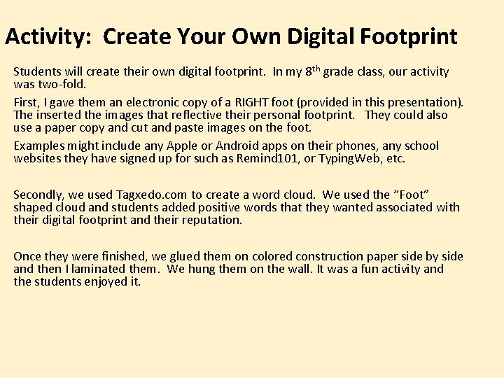 Activity: Create Your Own Digital Footprint Students will create their own digital footprint. In