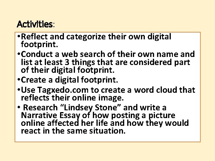 Activities: • Reflect and categorize their own digital footprint. • Conduct a web search
