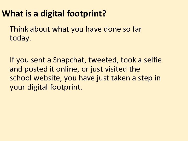What is a digital footprint? Think about what you have done so far today.