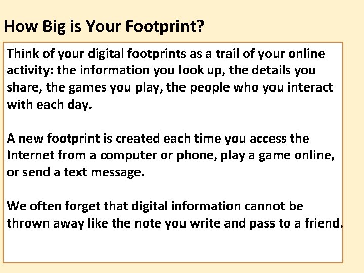 How Big is Your Footprint? Think of your digital footprints as a trail of