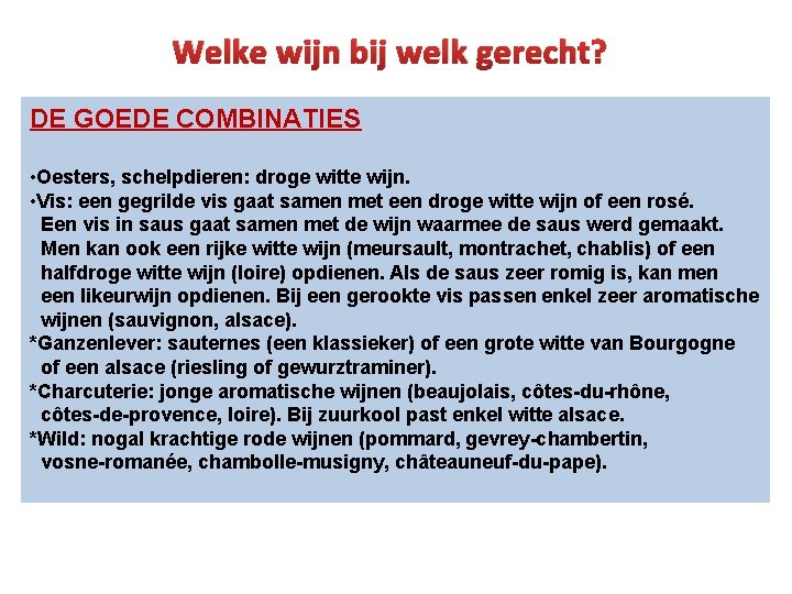 Welke wijn bij welk gerecht? DE GOEDE COMBINATIES • Oesters, schelpdieren: droge witte wijn.