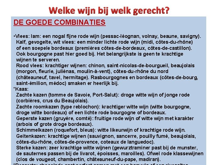 Welke wijn bij welk gerecht? DE GOEDE COMBINATIES • Vlees: lam: een nogal fijne