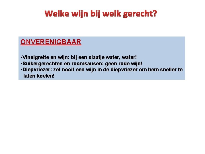 Welke wijn bij welk gerecht? ONVERENIGBAAR • Vinaigrette en wijn: bij een slaatje water,