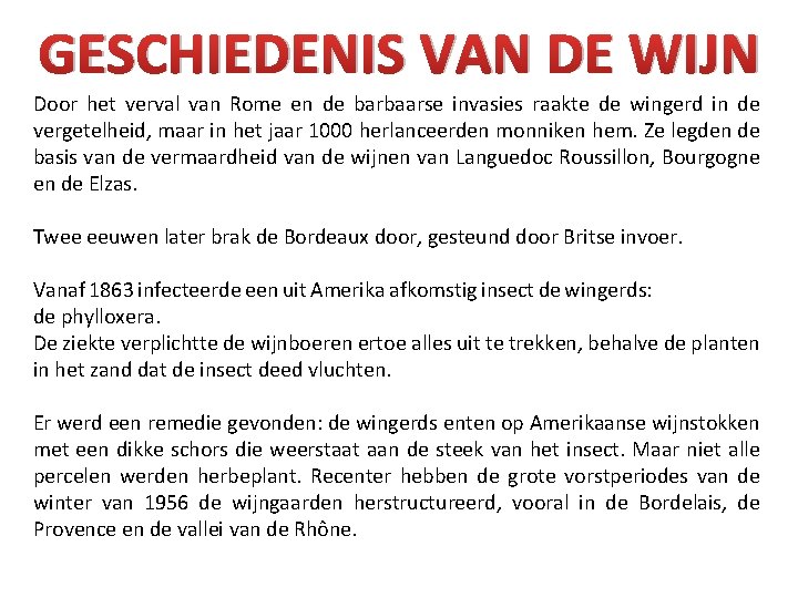 GESCHIEDENIS VAN DE WIJN Door het verval van Rome en de barbaarse invasies raakte