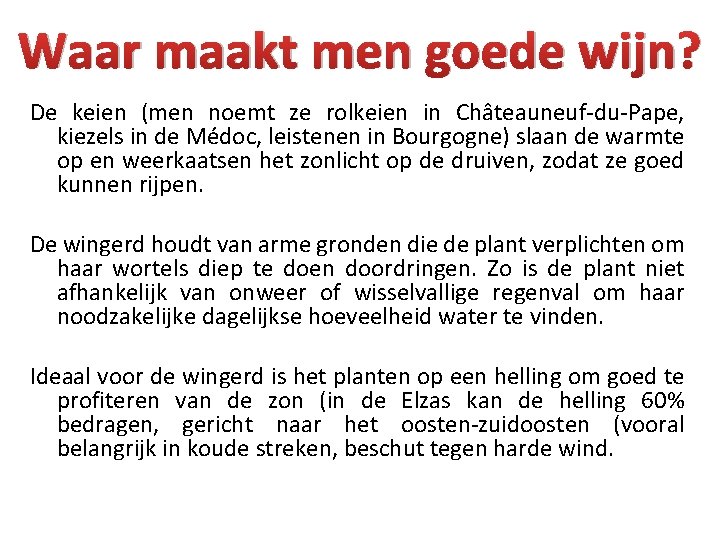 Waar maakt men goede wijn? De keien (men noemt ze rolkeien in Châteauneuf-du-Pape, kiezels