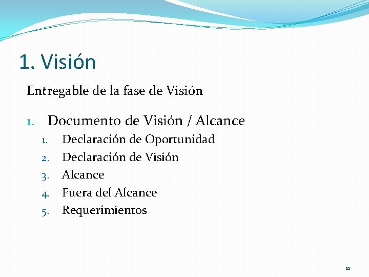 1. Visión Entregable de la fase de Visión 1. Documento de Visión / Alcance