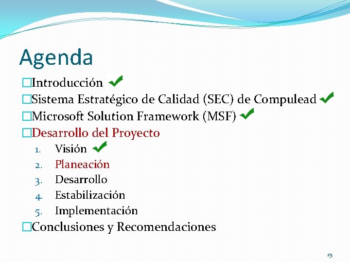 Agenda �Introducción �Sistema Estratégico de Calidad (SEC) de Compulead �Microsoft Solution Framework (MSF) �Desarrollo
