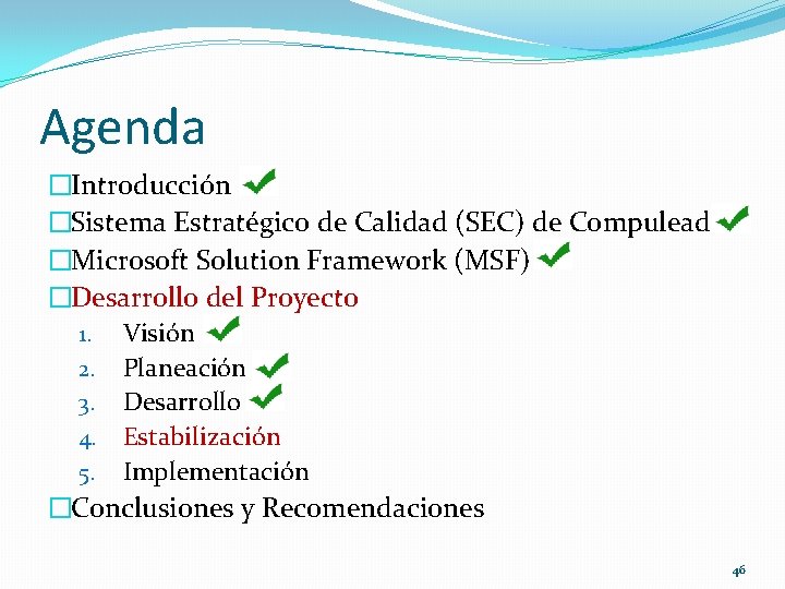 Agenda �Introducción �Sistema Estratégico de Calidad (SEC) de Compulead �Microsoft Solution Framework (MSF) �Desarrollo