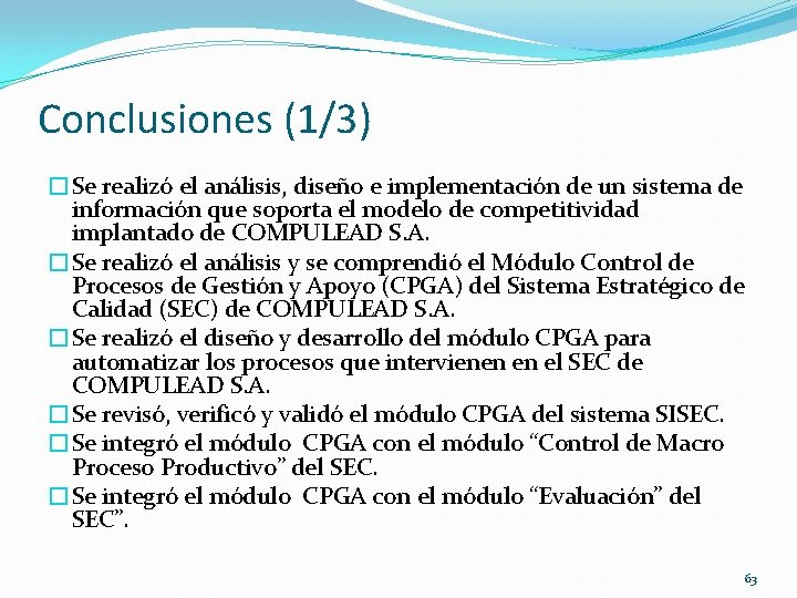 Conclusiones (1/3) �Se realizó el análisis, diseño e implementación de un sistema de información