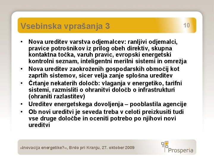 Vsebinska vprašanja 3 10 • Nova ureditev varstva odjemalcev: ranljivi odjemalci, pravice potrošnikov iz