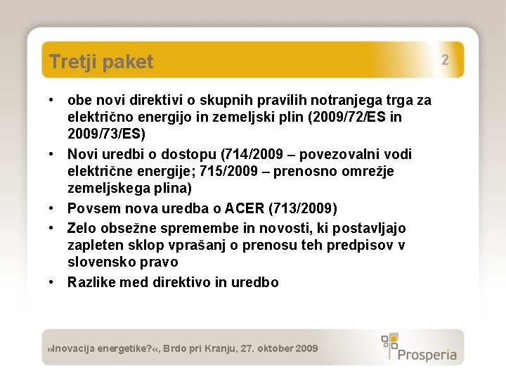 Tretji paket • obe novi direktivi o skupnih pravilih notranjega trga za električno energijo