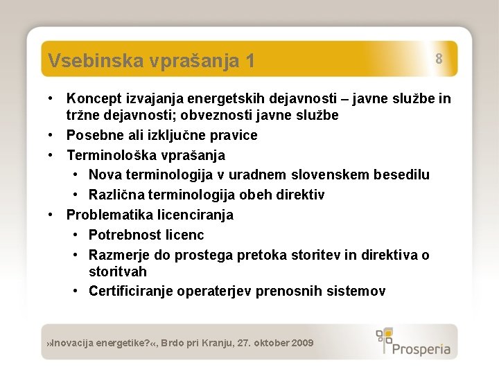 Vsebinska vprašanja 1 8 • Koncept izvajanja energetskih dejavnosti – javne službe in tržne