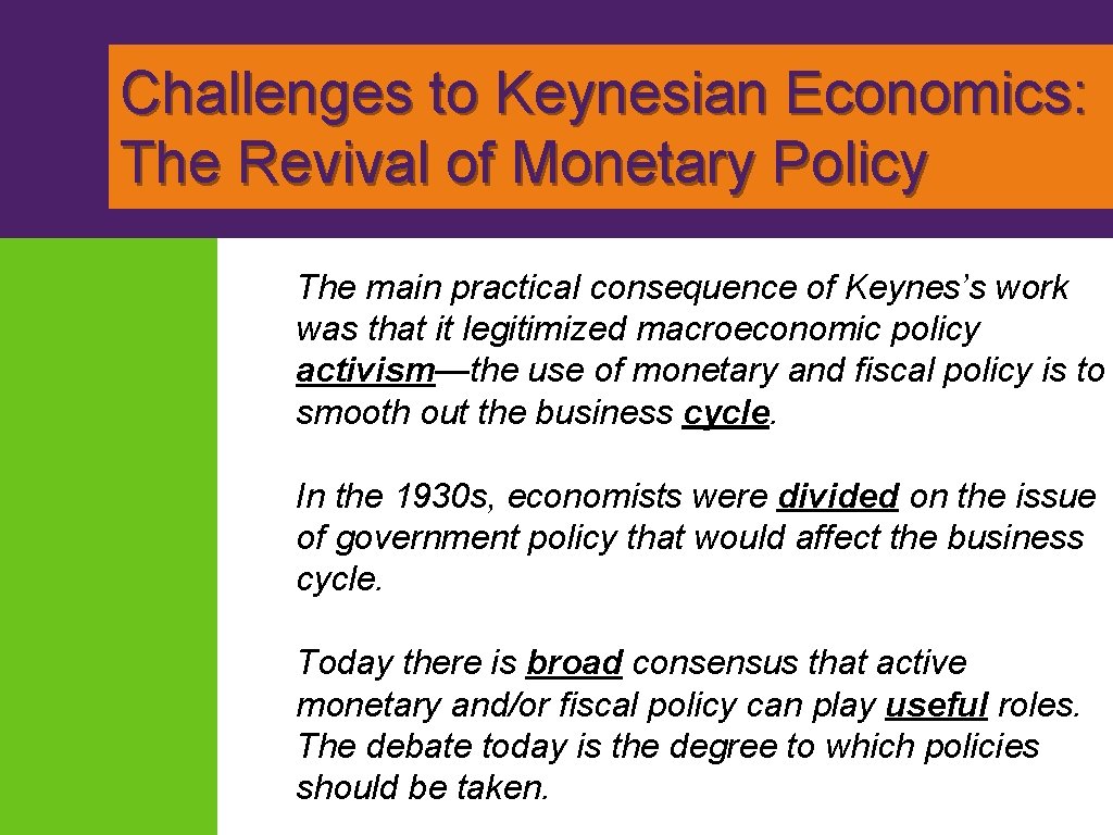 Challenges to Keynesian Economics: The Revival of Monetary Policy The main practical consequence of