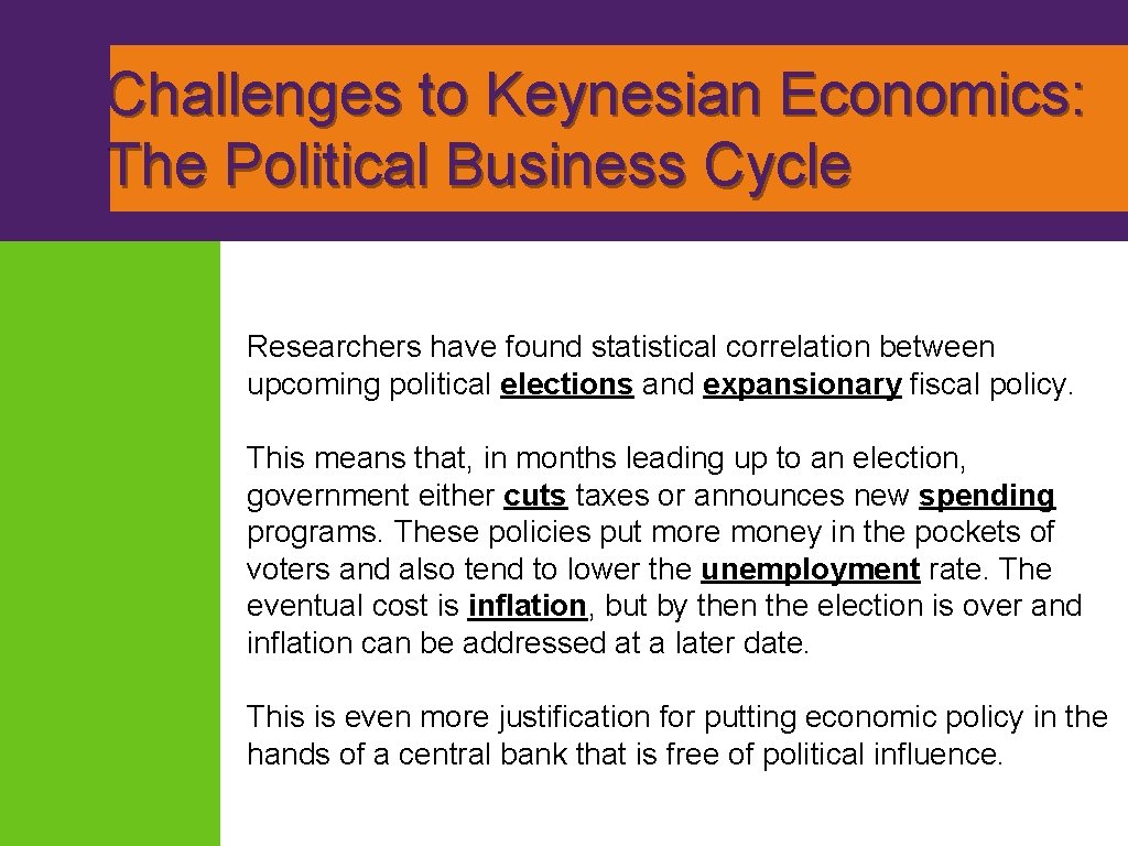 Challenges to Keynesian Economics: The Political Business Cycle Researchers have found statistical correlation between
