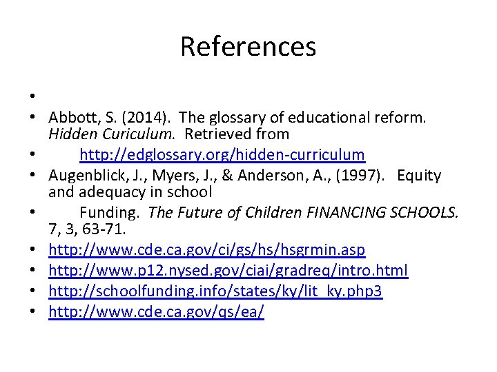 References • • Abbott, S. (2014). The glossary of educational reform. Hidden Curiculum. Retrieved