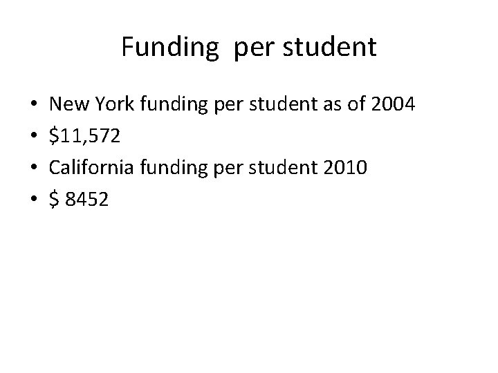 Funding per student • • New York funding per student as of 2004 $11,