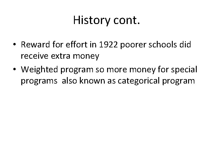 History cont. • Reward for effort in 1922 poorer schools did receive extra money