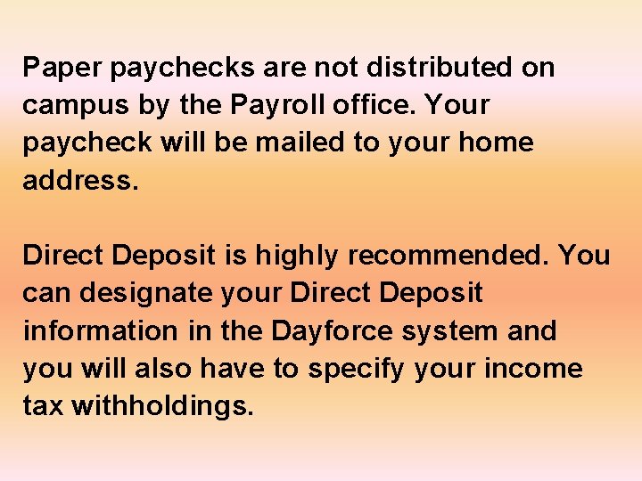 Paper paychecks are not distributed on campus by the Payroll office. Your paycheck will
