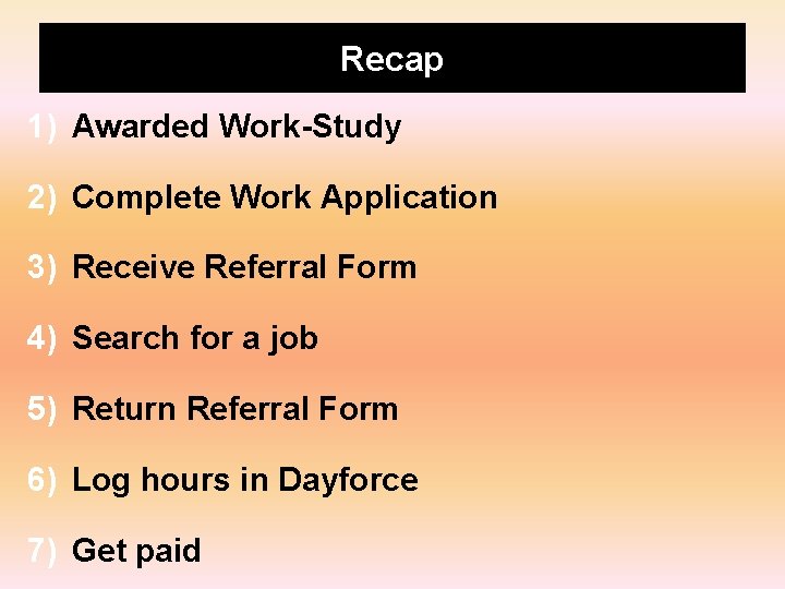 Recap 1) Awarded Work-Study 2) Complete Work Application 3) Receive Referral Form 4) Search