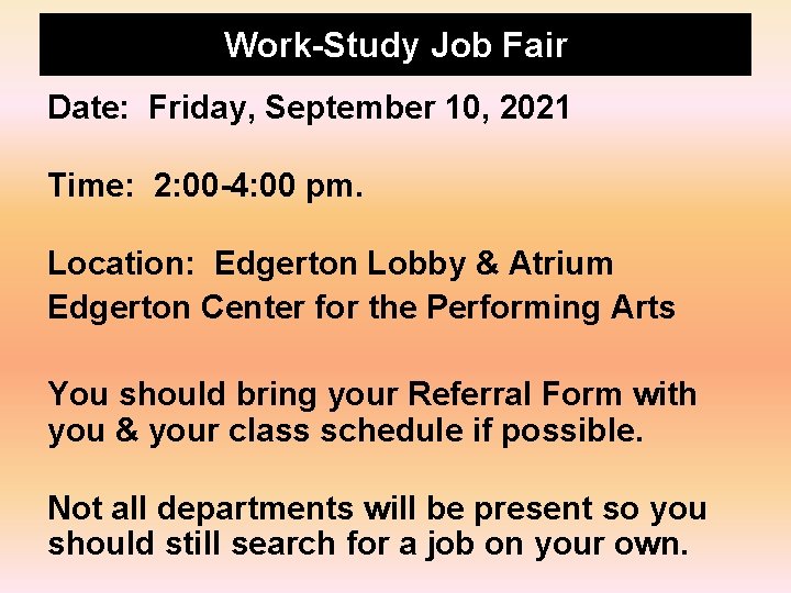 Work-Study Job Fair Date: Friday, September 10, 2021 Time: 2: 00 -4: 00 pm.