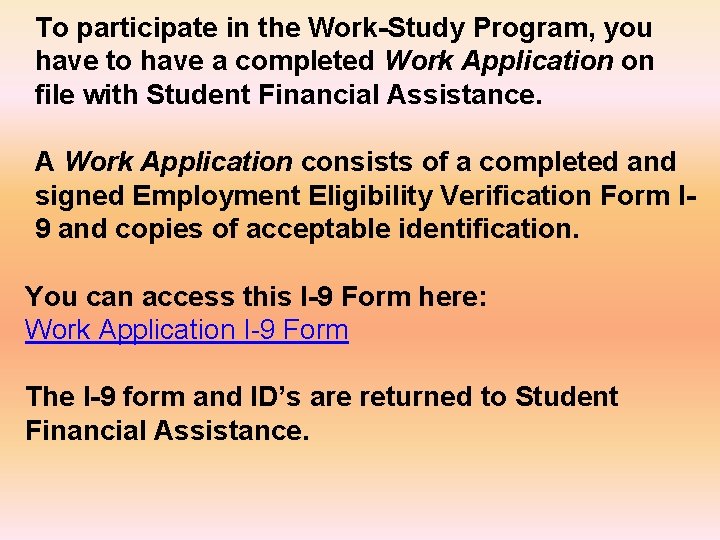 To participate in the Work-Study Program, you have to have a completed Work Application