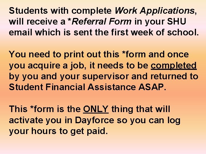 Students with complete Work Applications, will receive a *Referral Form in your SHU email