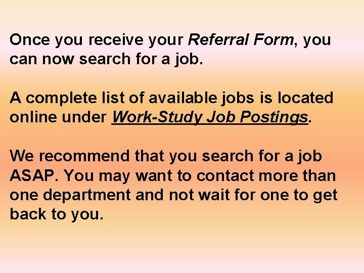 Once you receive your Referral Form, you can now search for a job. A