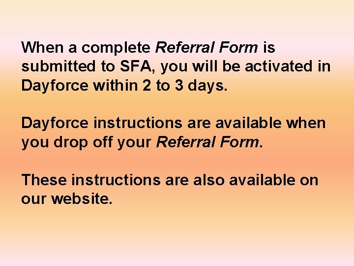 When a complete Referral Form is submitted to SFA, you will be activated in