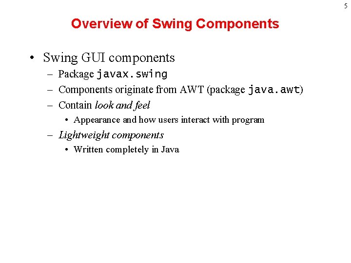 5 Overview of Swing Components • Swing GUI components – Package javax. swing –